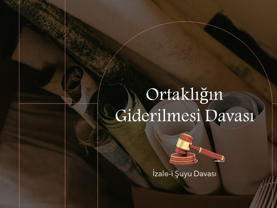 SAMSUN Ortaklığın Giderilmesi Davası(İzale-i Şuyu) AVUK